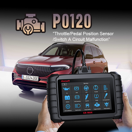 P0120: Throttle/Pedal Position Sensor/Switch A Circuit Malfunction - Detailed Diagnosis and Practical Solutions