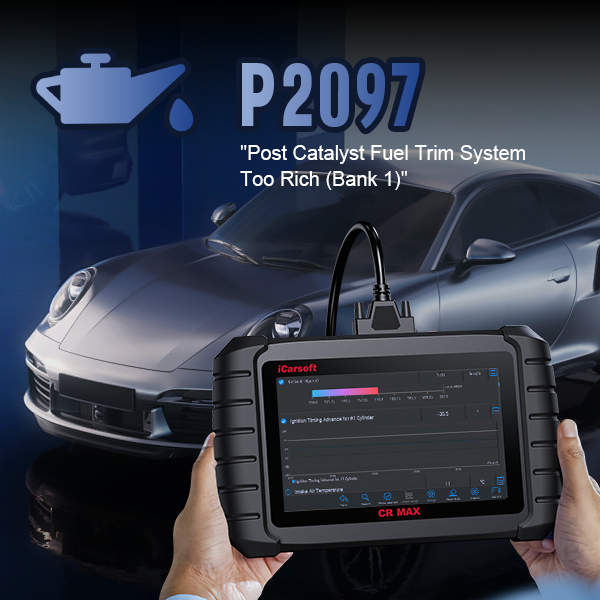 P2097 Code: Post Catalyst Fuel Trim System Too Rich Bank 1