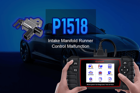 Error Code P1518: Intake Manifold Malfunction - iCarsoft Official Store