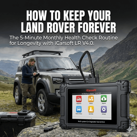 How to Keep Your Land Rover Forever: The 5-Minute Monthly Health Check Routine - iCarsoft Official Store