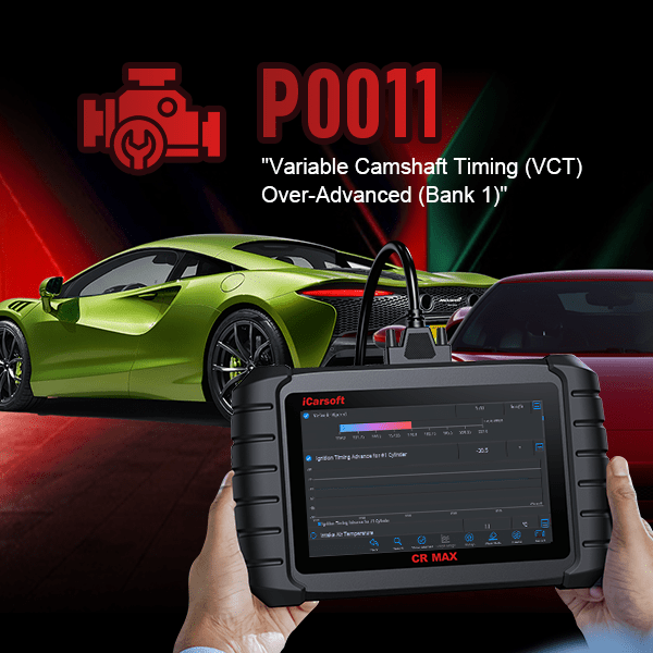P0011 Code: A Comprehensive Guide - iCarsoft-us