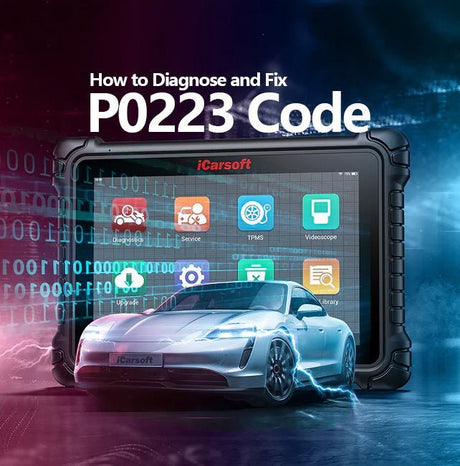 P0223 Code: In-depth Analysis and Response Strategies - iCarsoft-us