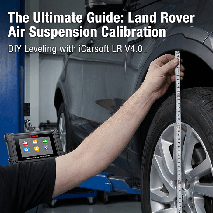The Ultimate Guide to Land Rover Air Suspension Calibration (DIY with iCarsoft LR V4.0) - iCarsoft Official Store